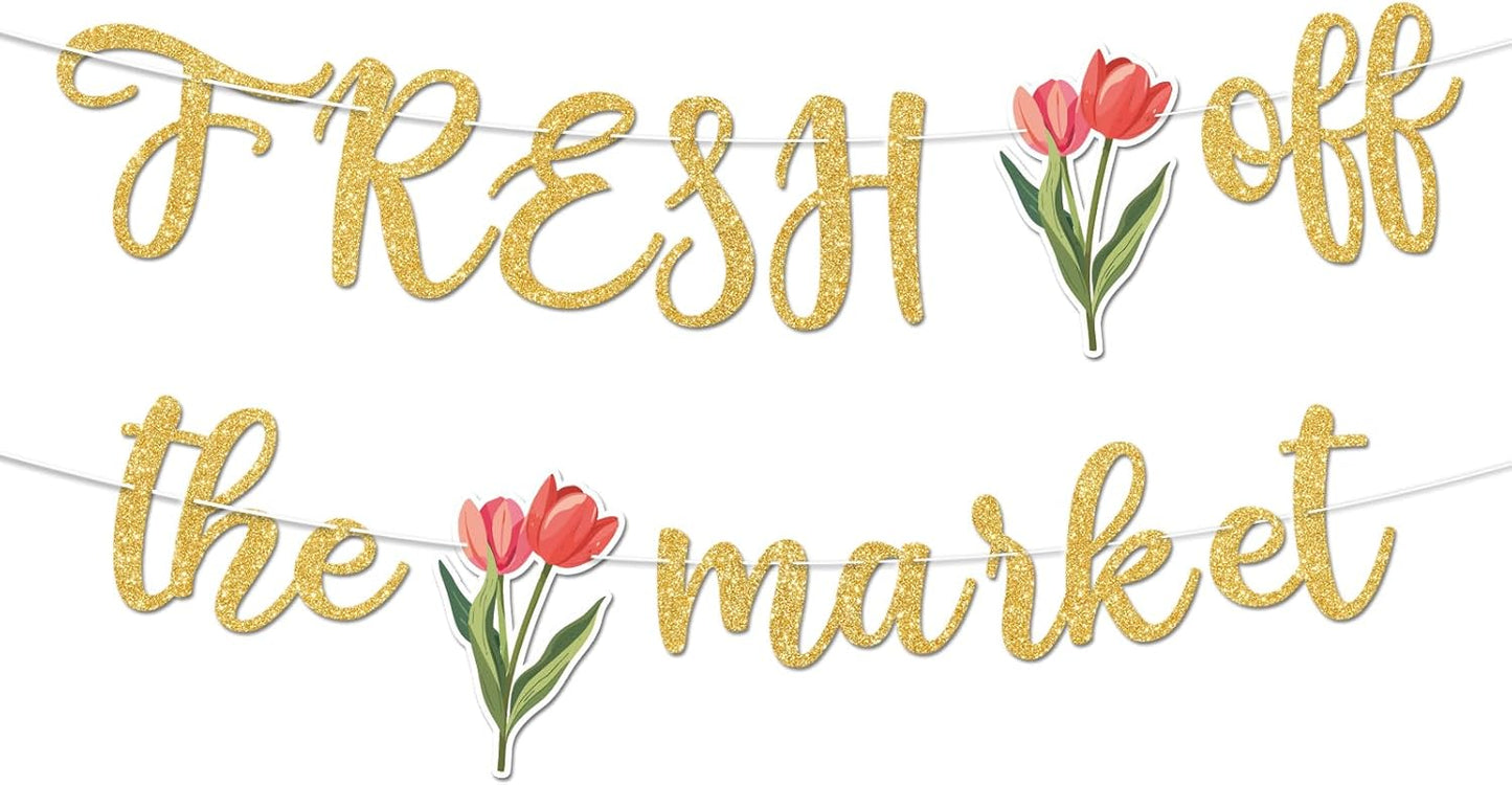 Fresh Off The Market Bridal Shower Banner, Gold Glitter Farmers Market Floral Theme Wedding Banner for Bachelorette Wedding Engagement Party Decorations Supplies, No DIY.